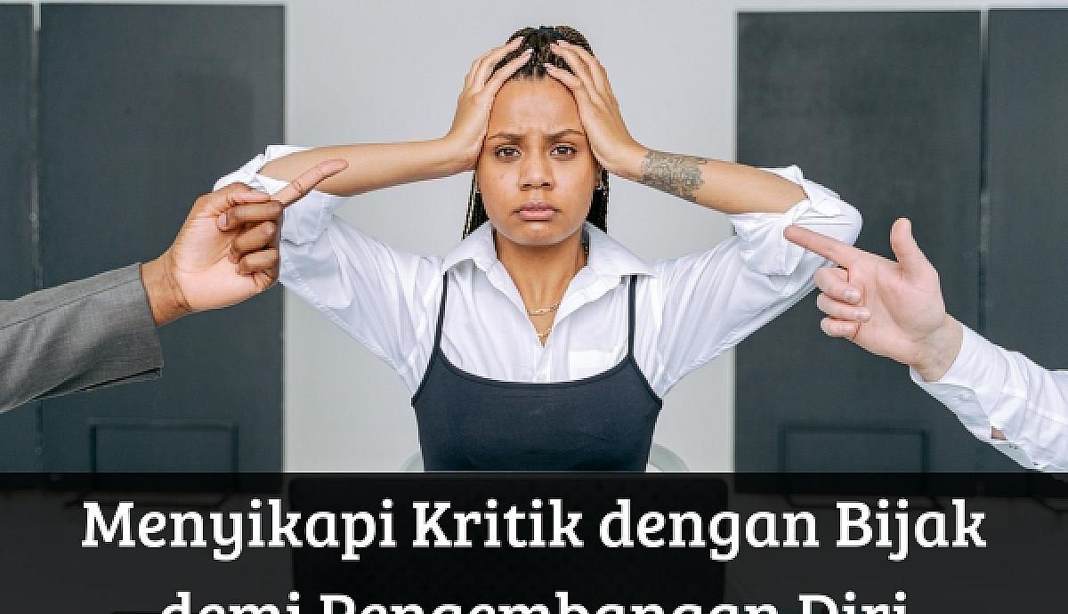 Menyikapi Kritik dengan Bijak demi Pengembangan Diri