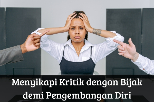 Menyikapi Kritik dengan Bijak demi Pengembangan Diri