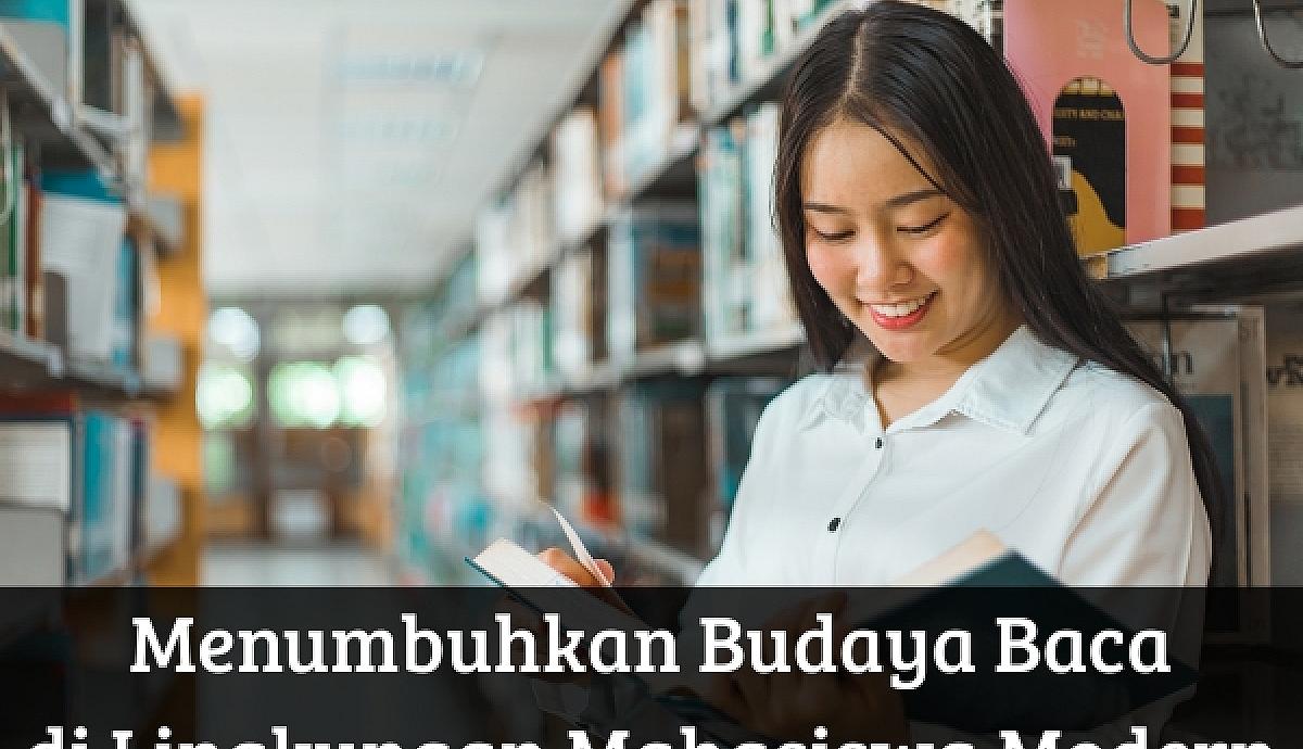 Menumbuhkan Budaya Baca di Lingkungan Mahasiswa Modern