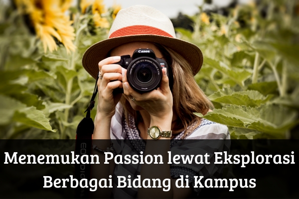 Menemukan Passion lewat Eksplorasi Berbagai Bidang di Kampus