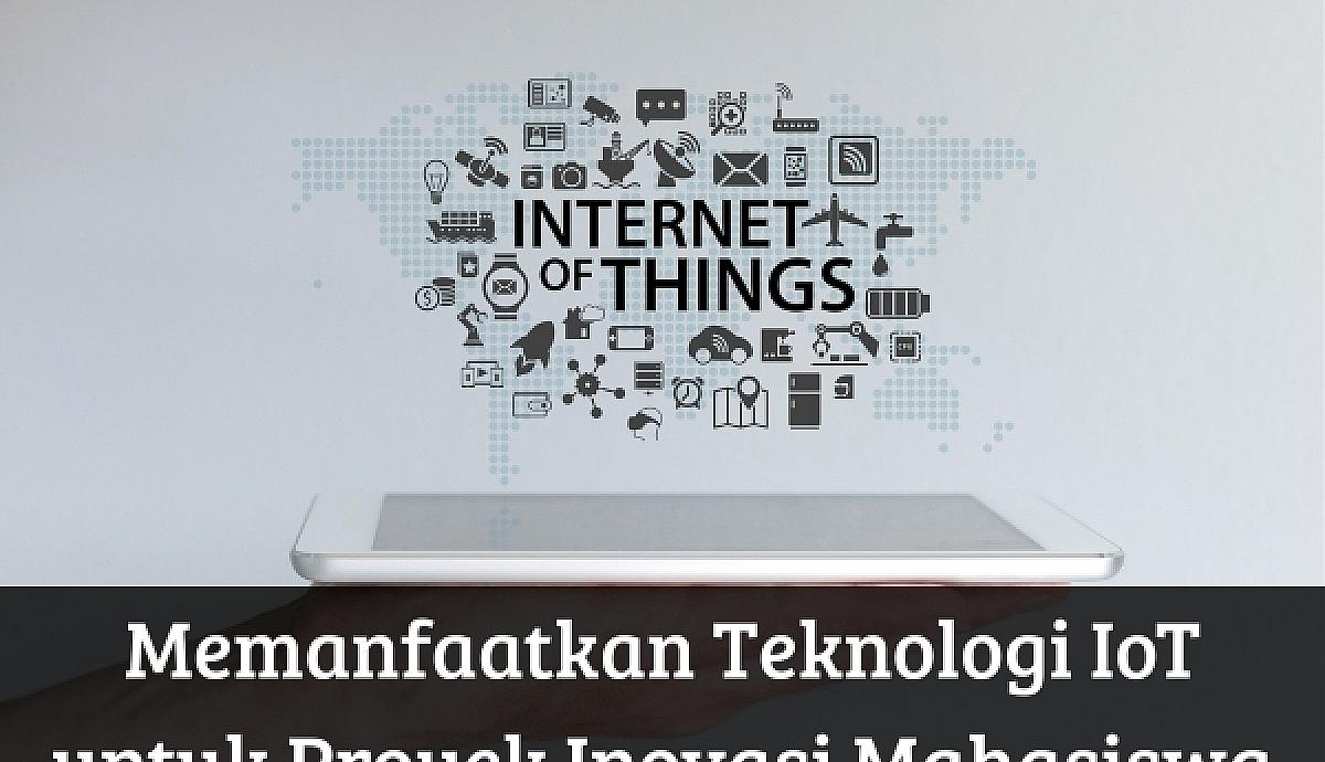 Memanfaatkan Teknologi IoT untuk Proyek Inovasi Mahasiswa