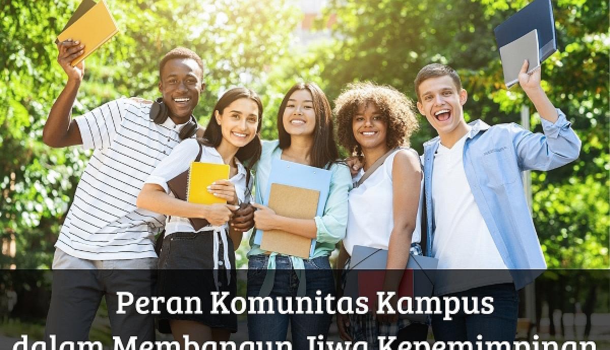 Peran Komunitas Kampus dalam Membangun Jiwa Kepemimpinan