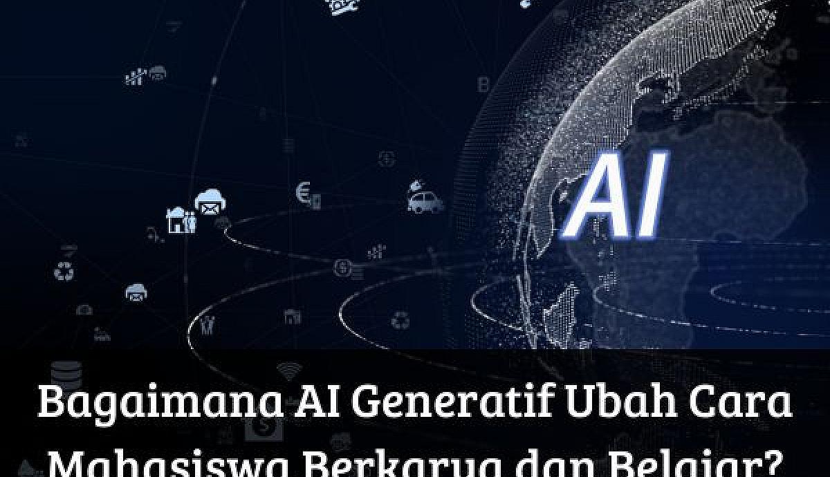 Bagaimana AI Generatif Ubah Cara Mahasiswa Berkarya dan Belajar?