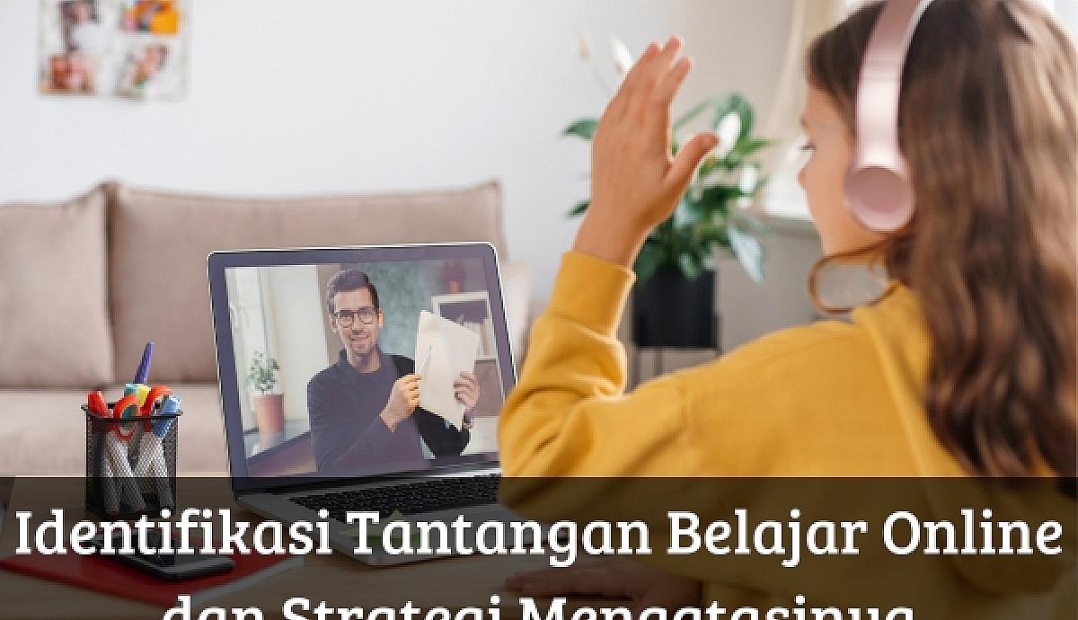 Identifikasi Tantangan Belajar Online dan Strategi Mengatasinya