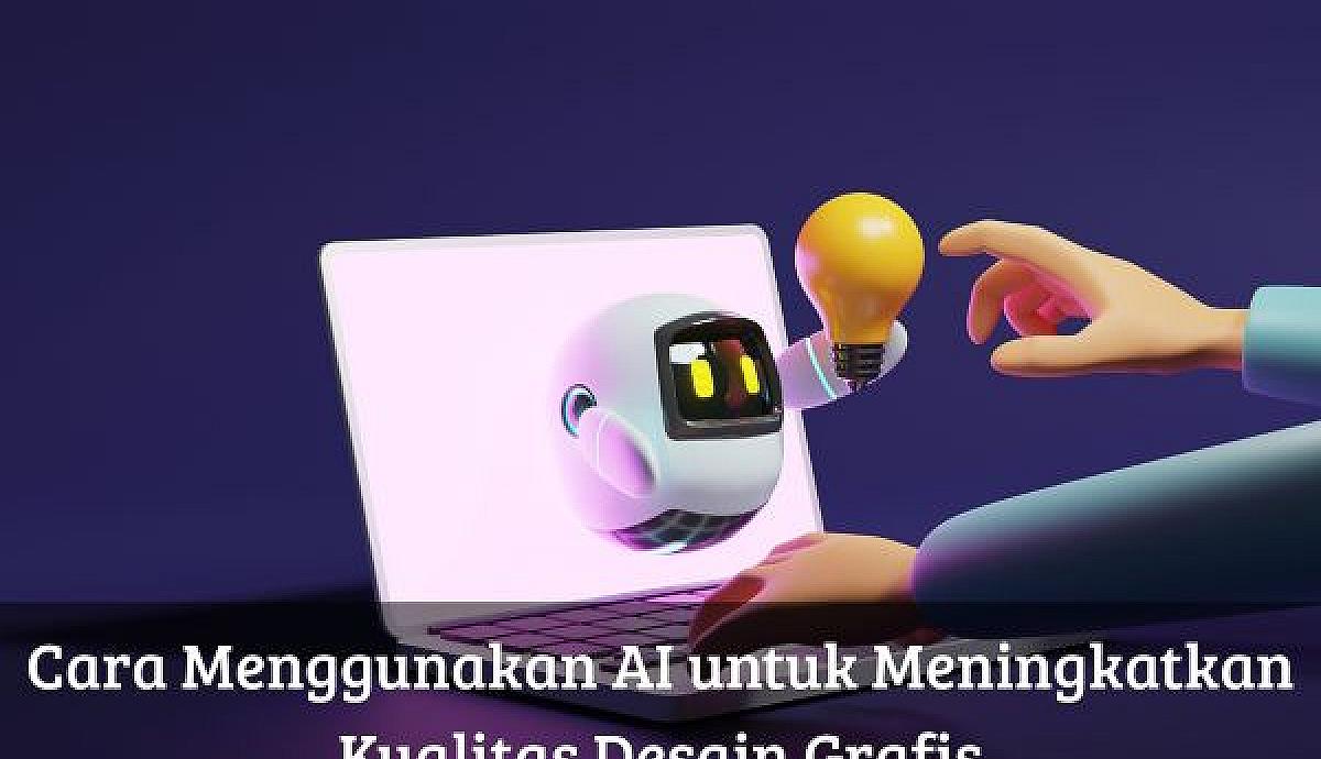 Cara Menggunakan AI untuk Meningkatkan Kualitas Desain Grafis