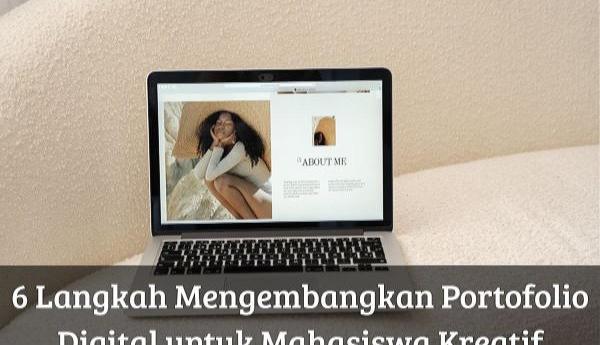 6 Langkah Mengembangkan Portofolio Digital untuk Mahasiswa Kreatif