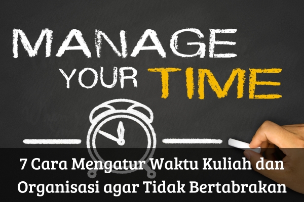 7 Cara Mengatur Waktu Kuliah dan Organisasi agar Tidak Bertabrakan