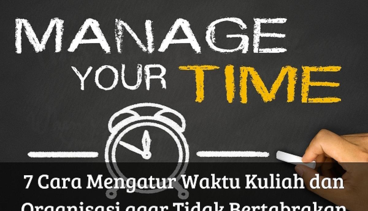 7 Cara Mengatur Waktu Kuliah dan Organisasi agar Tidak Bertabrakan