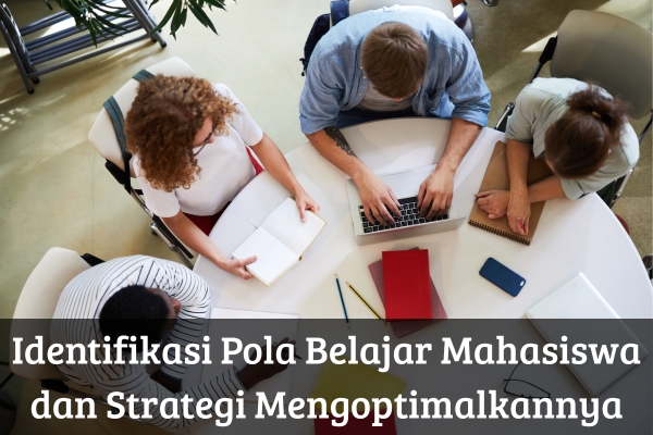 Identifikasi Pola Belajar Mahasiswa dan Strategi Mengoptimalkannya