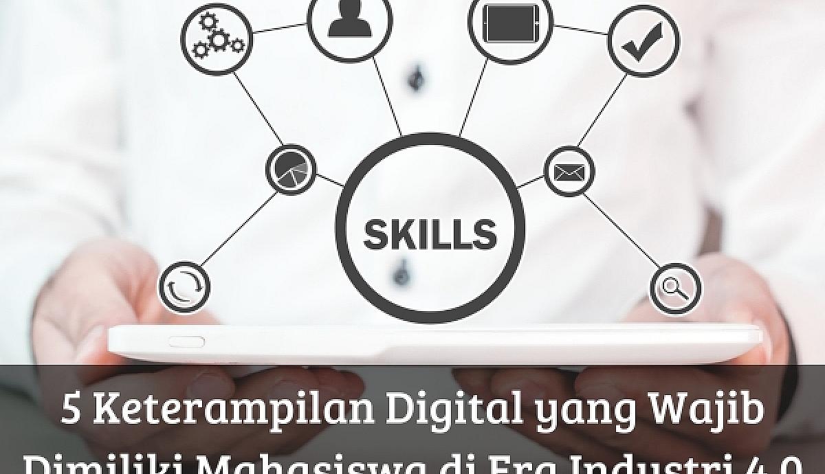 5 Keterampilan Digital yang Wajib Dimiliki Mahasiswa di Era Industri 4.0