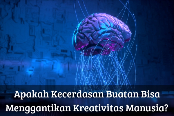 Apakah Kecerdasan Buatan Bisa Menggantikan Kreativitas Manusia?