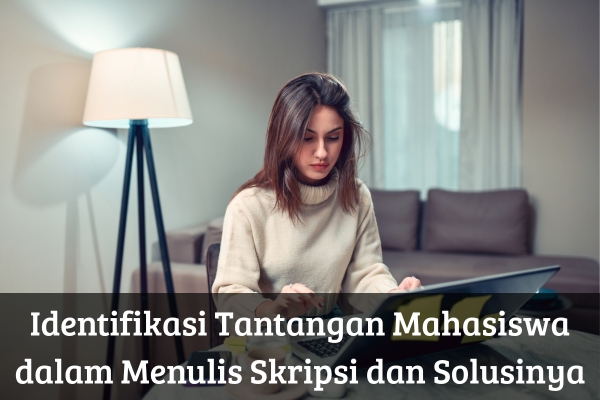 Identifikasi Tantangan Mahasiswa dalam Menulis Skripsi dan Solusinya