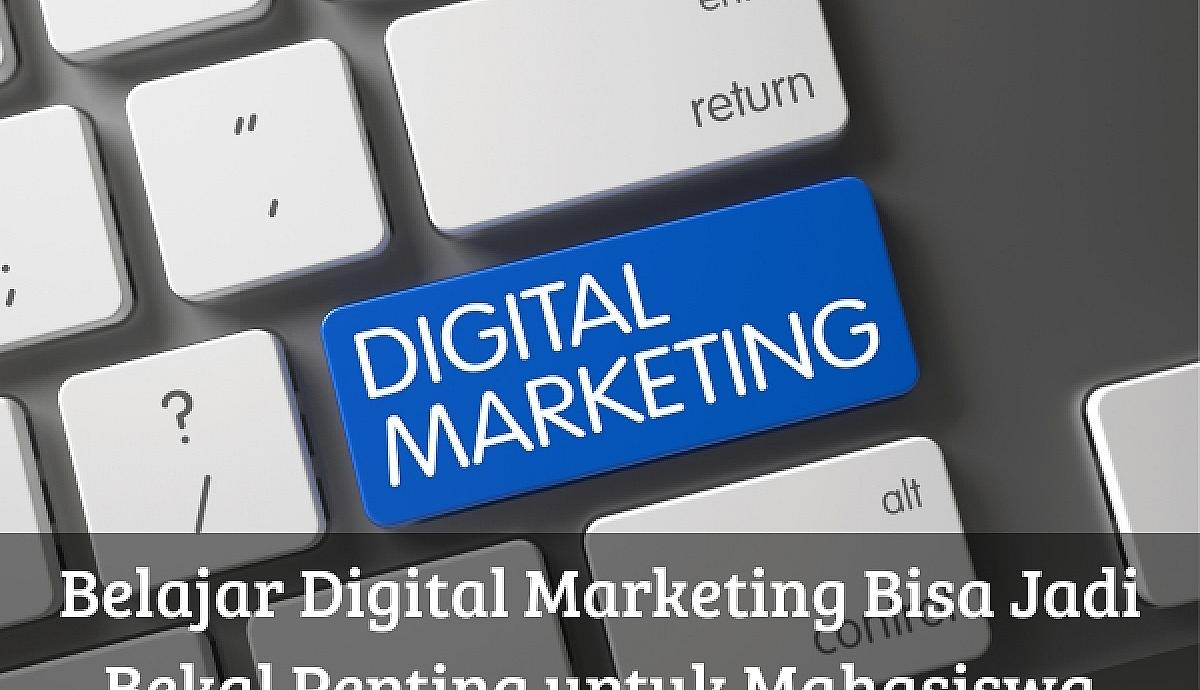 Belajar Digital Marketing Bisa Jadi Bekal Penting untuk Mahasiswa