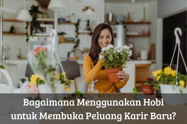 Bagaimana Menggunakan Hobi untuk Membuka Peluang Karir Baru?