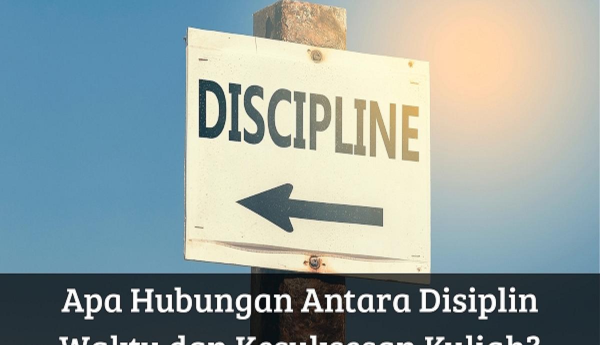Apa Hubungan Antara Disiplin Waktu dan Kesuksesan Kuliah?