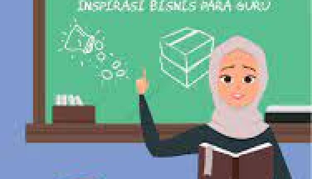 Manfaatkan Peluang Yang Ada Di Sekitar Untuk Jadi Teacherpreneur