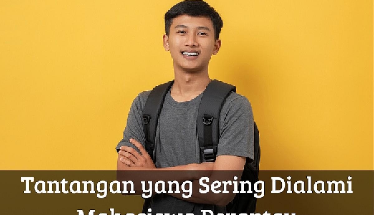 Tantangan yang Sering Dialami Mahasiswa Perantau