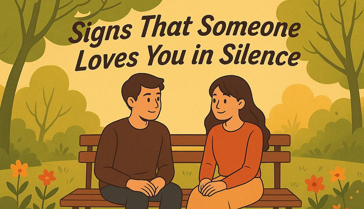 "Signs That Someone Loves You in Silence"