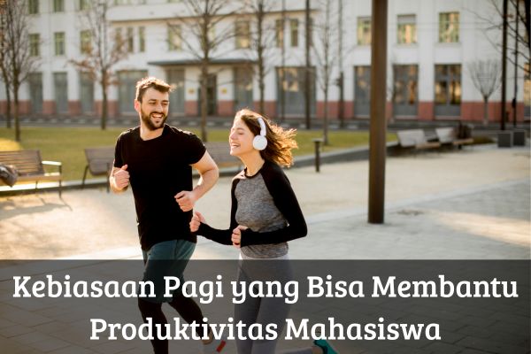 Kebiasaan Pagi yang Bisa Membantu Produktivitas Mahasiswa