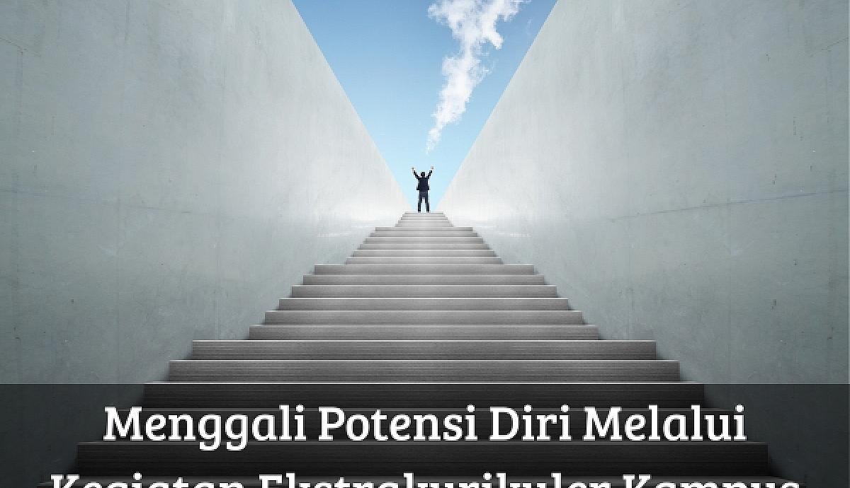 Menggali Potensi Diri Melalui Kegiatan Ekstrakurikuler Kampus