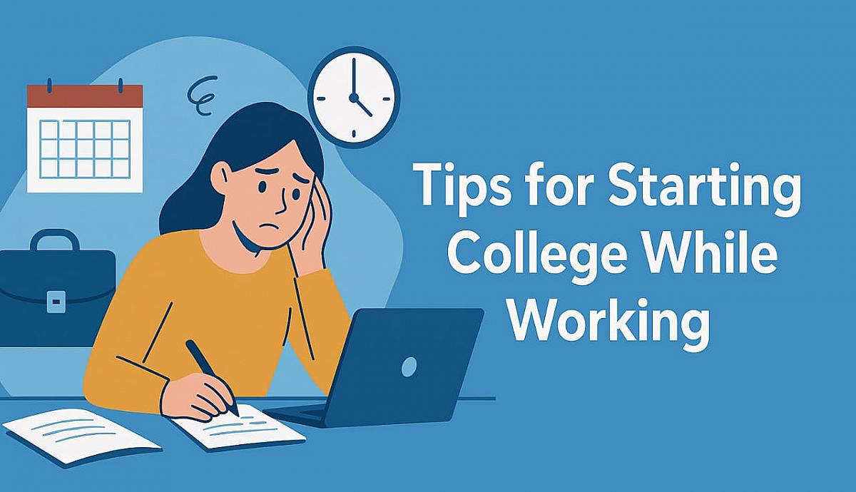 “Tips for Starting College While Working”