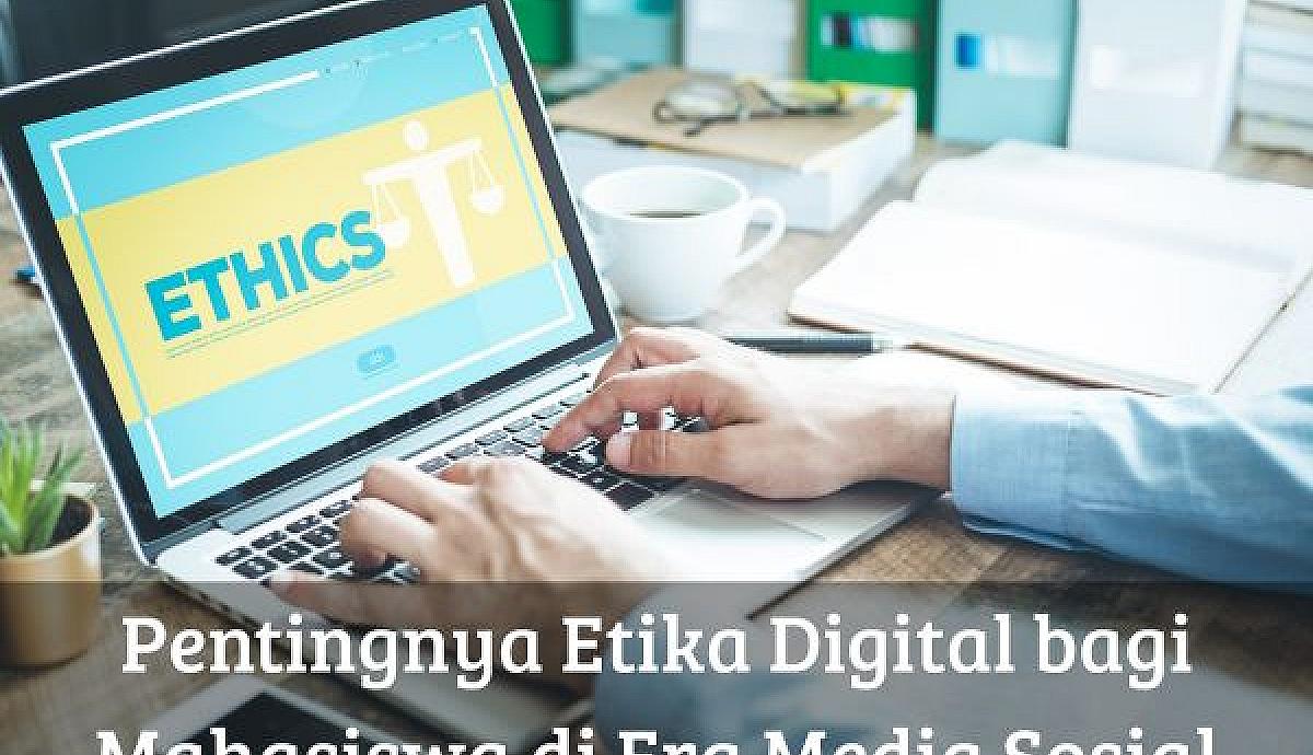Pentingnya Etika Digital bagi Mahasiswa di Era Media Sosial