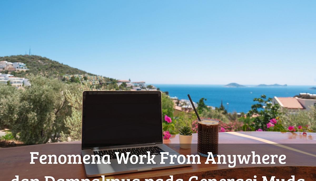 Fenomena Work From Anywhere dan Dampaknya pada Generasi Muda