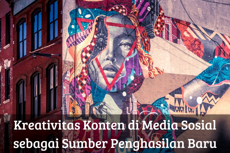 Kreativitas Konten di Media Sosial sebagai Sumber Penghasilan Baru
