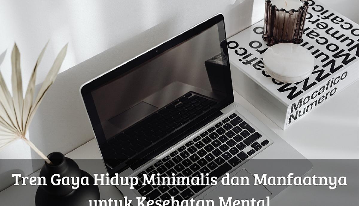 Tren Gaya Hidup Minimalis dan Manfaatnya untuk Kesehatan Mental