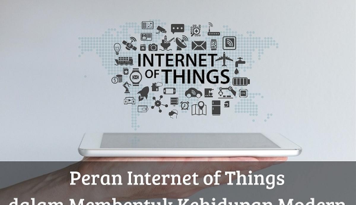 Peran Internet of Things dalam Membentuk Kehidupan Modern