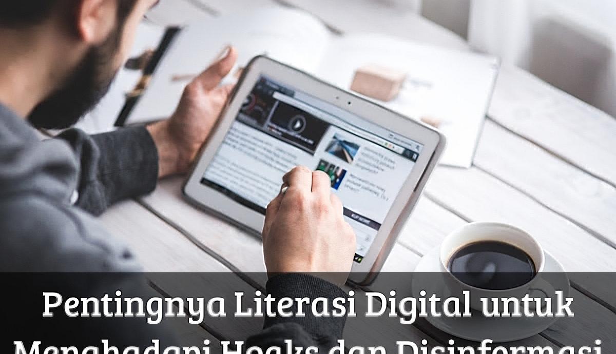 Pentingnya Literasi Digital untuk Menghadapi Hoaks dan Disinformasi