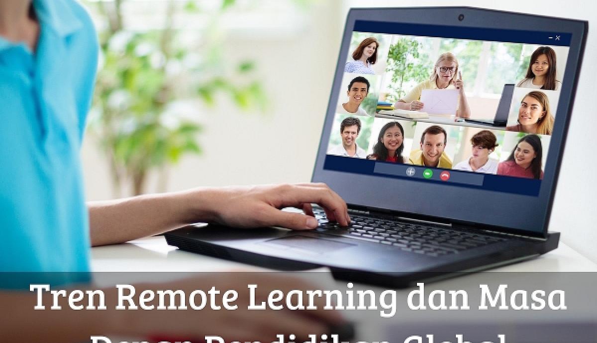 Tren Remote Learning dan Masa Depan Pendidikan Global