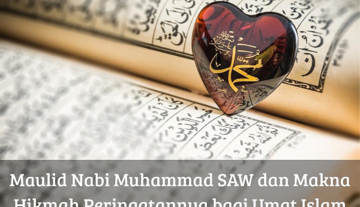 Maulid Nabi Muhammad SAW dan Makna Hikmah Peringatannya bagi Umat Islam