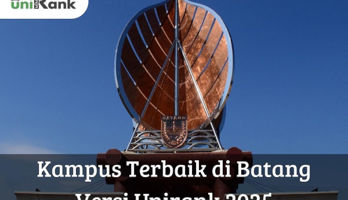 Kampus Terbaik yang Ada di Batang Versi Unirank 2025