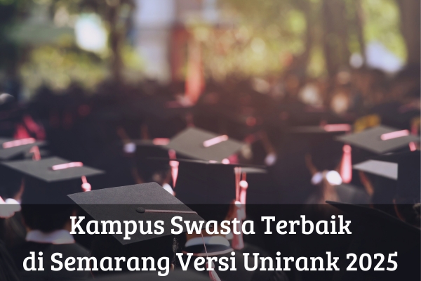 Kampus Swasta Terbaik di Semarang Versi Unirank 2025
