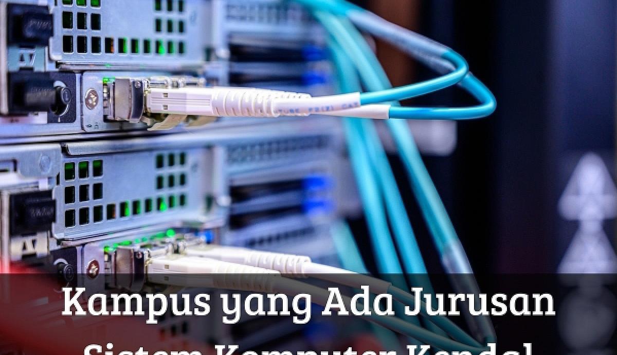 Kampus yang Ada Jurusan Sistem Komputer Kendal