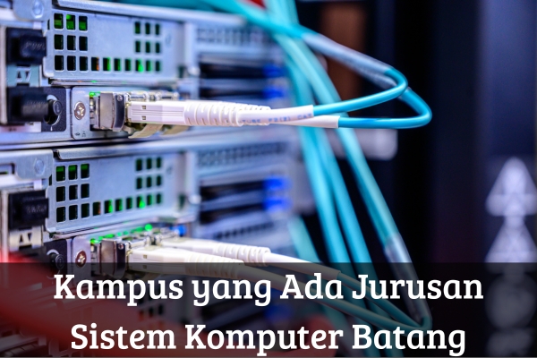 Kampus yang Ada Jurusan Sistem Komputer Batang