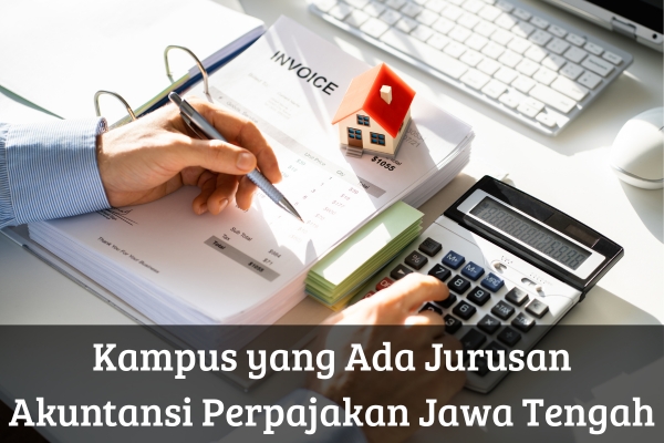 Kampus yang Ada Jurusan Akuntansi Perpajakan Jawa Tengah