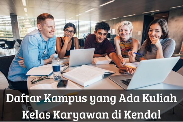Daftar Kampus yang Ada Kuliah Kelas Karyawan di Kendal