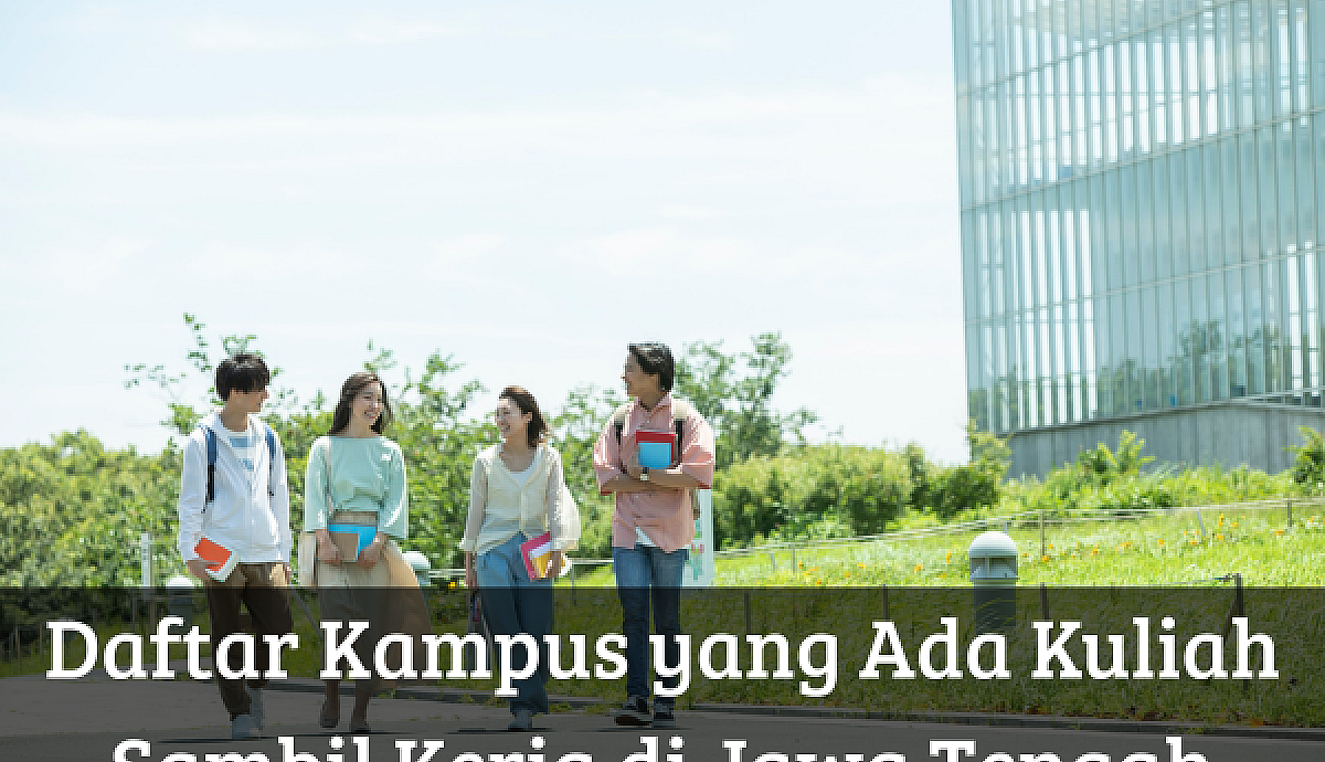 Daftar Kampus yang Ada Kuliah Sambil Kerja di Jawa Tengah