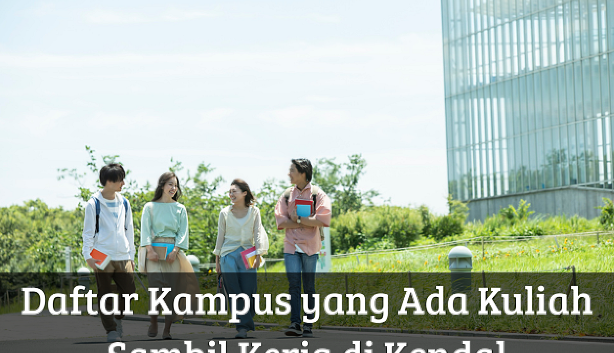 Daftar Kampus yang Ada Kuliah Sambil Kerja di Kendal