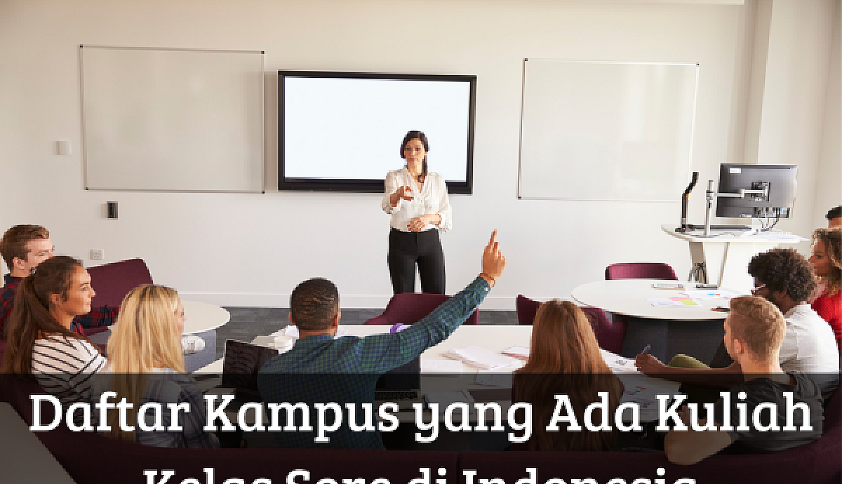 Daftar Kampus yang Ada Kuliah Kelas Sore di Indonesia