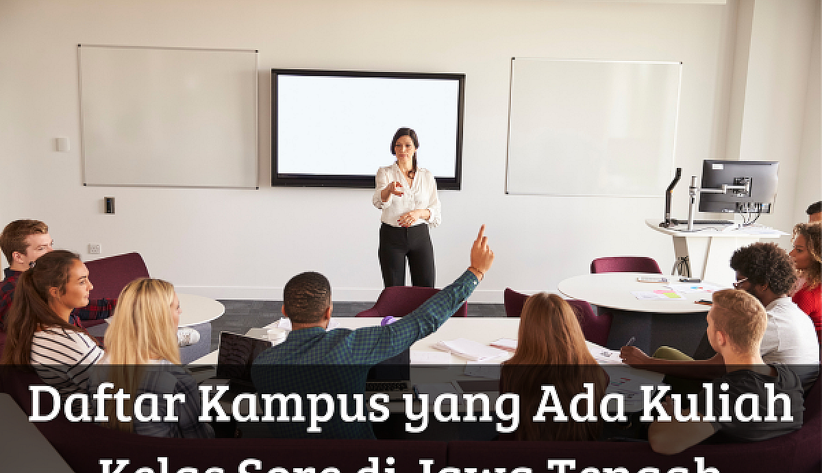 Daftar Kampus yang Ada Kuliah Kelas Sore di Jawa Tengah