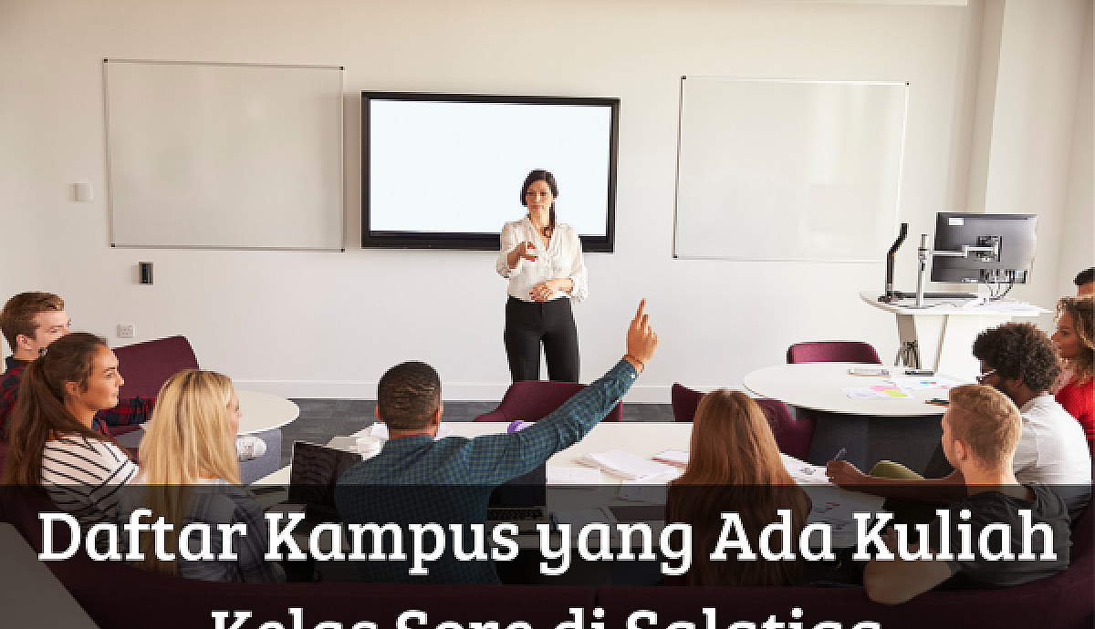 Daftar Kampus yang Ada Kuliah Kelas Sore di Salatiga
