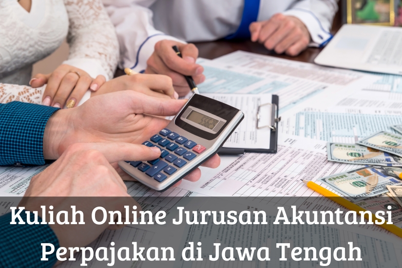 Kuliah Online Jurusan Akuntansi Perpajakan di Jawa Tengah