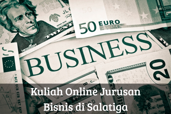 Kuliah Online Jurusan Bisnis di Salatiga