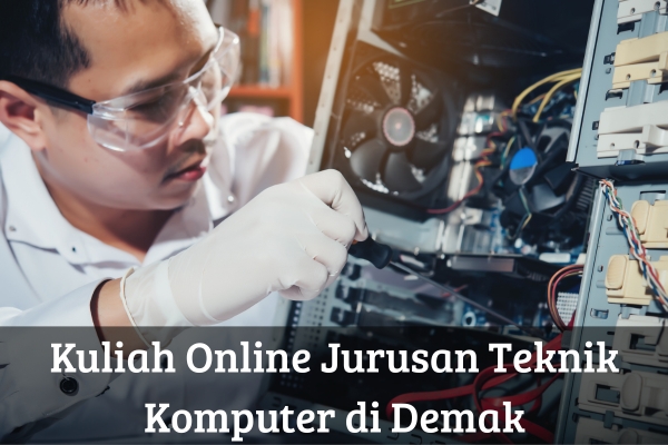 Kuliah Online Jurusan Teknik Komputer di Demak