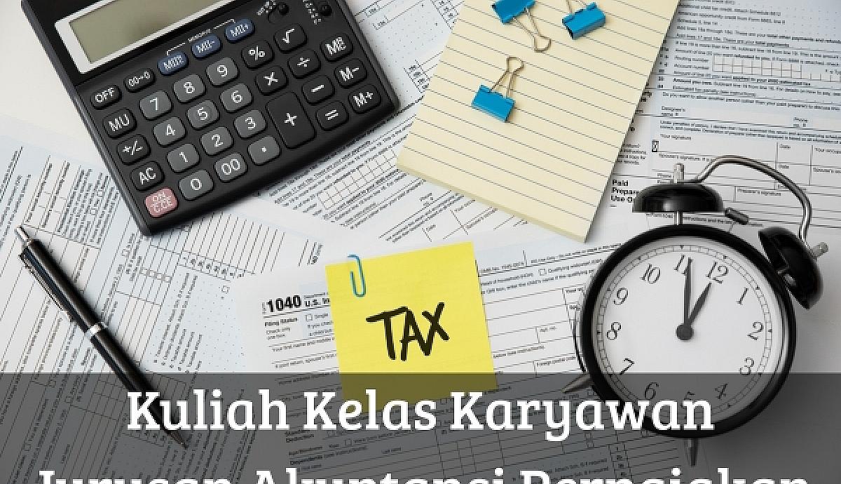 Kuliah Kelas Karyawan Jurusan Akuntansi Perpajakan