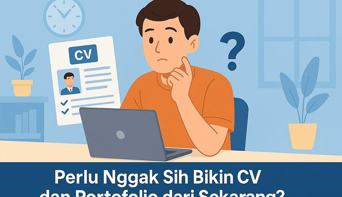 Perlu Nggak sih Bikin CV dan Portofolio dari Sekarang?