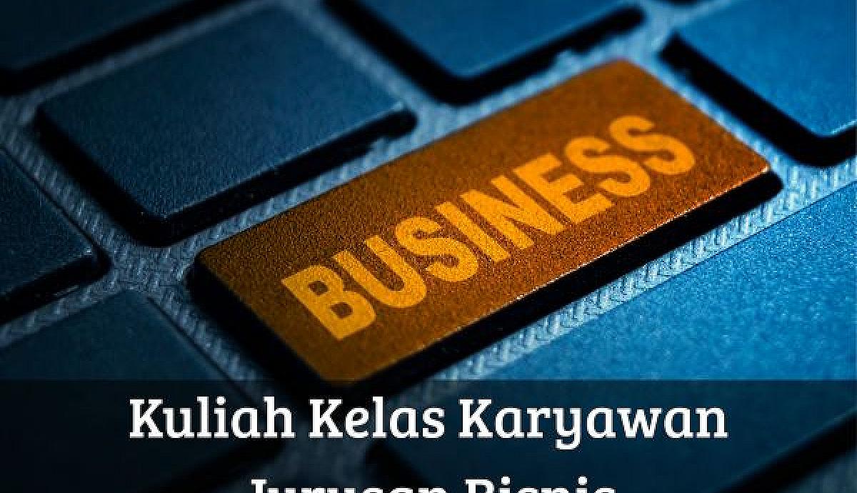 Kuliah Kelas Karyawan Jurusan Bisnis